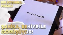 Şahika, Behiye ile Görüşmeye Geldi - Bir İstanbul Masalı 71. Bölüm