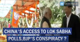 China's access to Lok Sabha polls,BJP's Conspiracy?