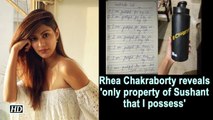 Rhea Chakraborty reveals 'only property of Sushant that I possess