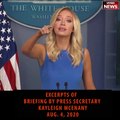 8-4-2020 Press Secretary Kayleigh McEnany holds White House briefing