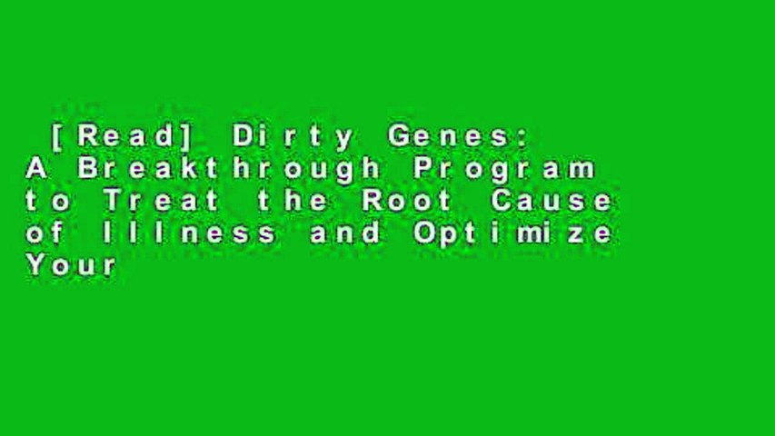 [Read] Dirty Genes: A Breakthrough Program to Treat the Root Cause of Illness and Optimize Your
