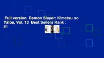 Full version  Demon Slayer: Kimetsu no Yaiba, Vol. 13  Best Sellers Rank : #1