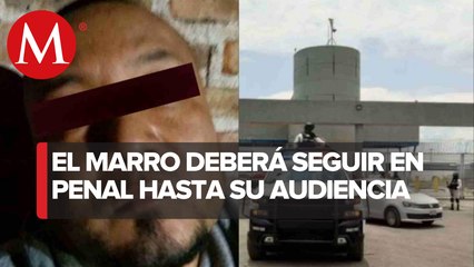 Defensa de ‘El Marro’ pide duplicidad de término