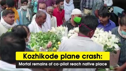 Kozhikode plane crash: Mortal remains of co-pilot reach native place