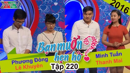 Bạn muốn hẹn hò tập 220 | Bạn gái thạc sĩ xinh đẹp ế bền vững muốn tìm chồng thu nhập cao hơn mình