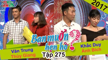 BẠN MUỐN HẸN HÒ | Tập 275 - FULL | Văn Trung - Thùy Giang | Khắc Duy - Ánh Bích | 290517 