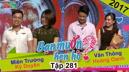 BẠN MUỐN HẸN HÒ | Tập 281 - FULL | Miên Trường - Kỳ Duyên | Văn Thông - Hoàng Oanh | 190617 