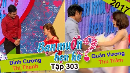 BẠN MUỐN HẸN HÒ | Tập 303 - FULL | Đình Cường - Thị Thanh | Quân Vương - Thu Trâm | 270817 