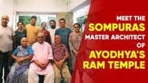 Ayodhya Ram Temple: Meet the Sompura Family of Temple Builders