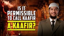 Is it permissible to call Non-Muslim a Kafir? | Is it permissible to call Kafir a Kafir? | What does