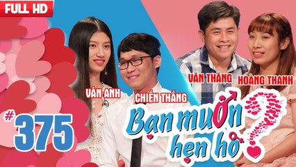 BẠN MUỐN HẸN HÒ | Tập 375 UNCUT | Chiến Thắng - Vân Anh | Văn Thăng - Hoàng Thanh | 150418 