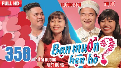 BẠN MUỐN HẸN HÒ | Tập 358 UNCUT | Việt Dũng - Diễm Hương | Trường Sơn - Nguyễn Thị Dư | 180218 