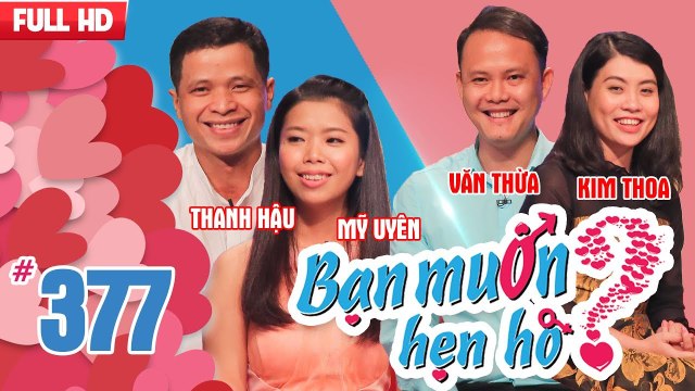 BẠN MUỐN HẸN HÒ | Tập 377 UNCUT | Thanh Hậu - Mỹ Uyên | Văn Thừa - Kim Thoa | 220418