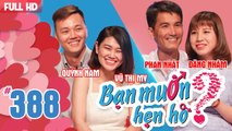 BẠN MUỐN HẸN HÒ | Tập 388 UNCUT | Quỳnh Nam - Vũ Mỵ | Phan Nhật - Đặng Nhâm | 280518 