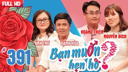 BẠN MUỐN HẸN HÒ | Tập 391 UNCUT | Danh Hòa - Anh Thư | Hoàng Thiện - Nguyễn Bích | 100618 