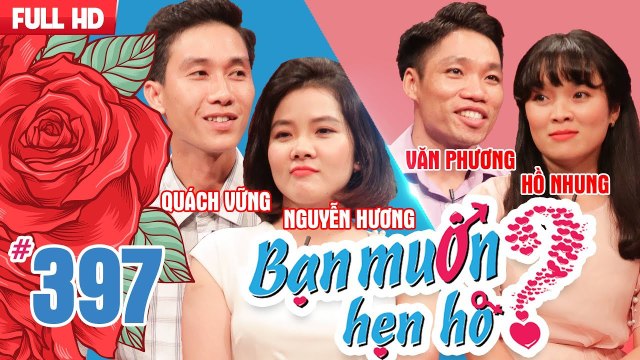 BẠN MUỐN HẸN HÒ | Tập 397 UNCUT | Quách Vững - Nguyễn Hương | Văn Phương - Hồ Nhung | 010718