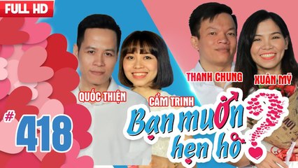 BẠN MUỐN HẸN HÒ #418 UNCUT |Cô gái muốn ăn cả thế giới - Lên sẵn kế hoạch đám cưới sinh con vì quá Ế