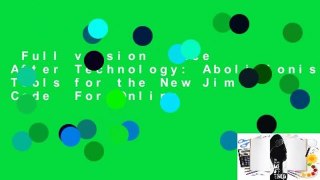 Full version  Race After Technology: Abolitionist Tools for the New Jim Code  For Online