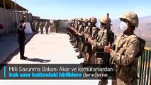 Milli Savunma Bakanı Akar ve komutanlardan Irak sınır hattındaki birliklere denetleme