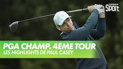 Golf - USPGA / Dernier Tour : Les highlights de Paul Casey