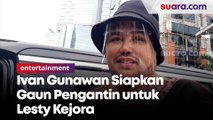 Ivan Gunawan Siapkan Gaun Pengantin untuk Lesti Kejora