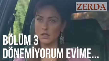 Aşkımdan Değil Utancımdan Senin Yanındayım -  Zerda 3. Bölüm