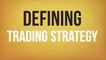 Defining Trading Strategy