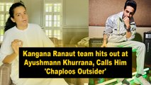 Kangana Ranaut team hits out at Ayushmann Khurrana, Calls Him 'Chaploos Outsider'