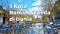 Wajib Kesini, 5 Kota Ramah Sepeda di Dunia