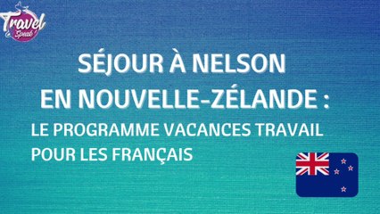 Séjour à Nelson en Nouvelle-Zélande : le Programme Vacances Travail pour les Français
