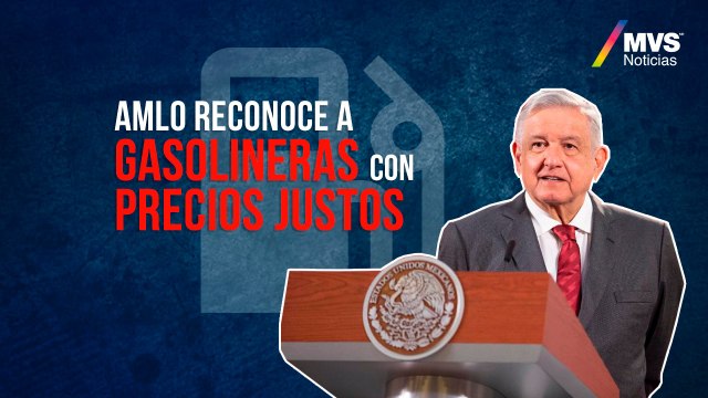 AMLO reconoce a gasolineras con precios justos