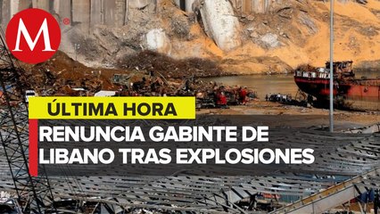 Renuncia gabinete de Líbano tras explosiones en Beirut