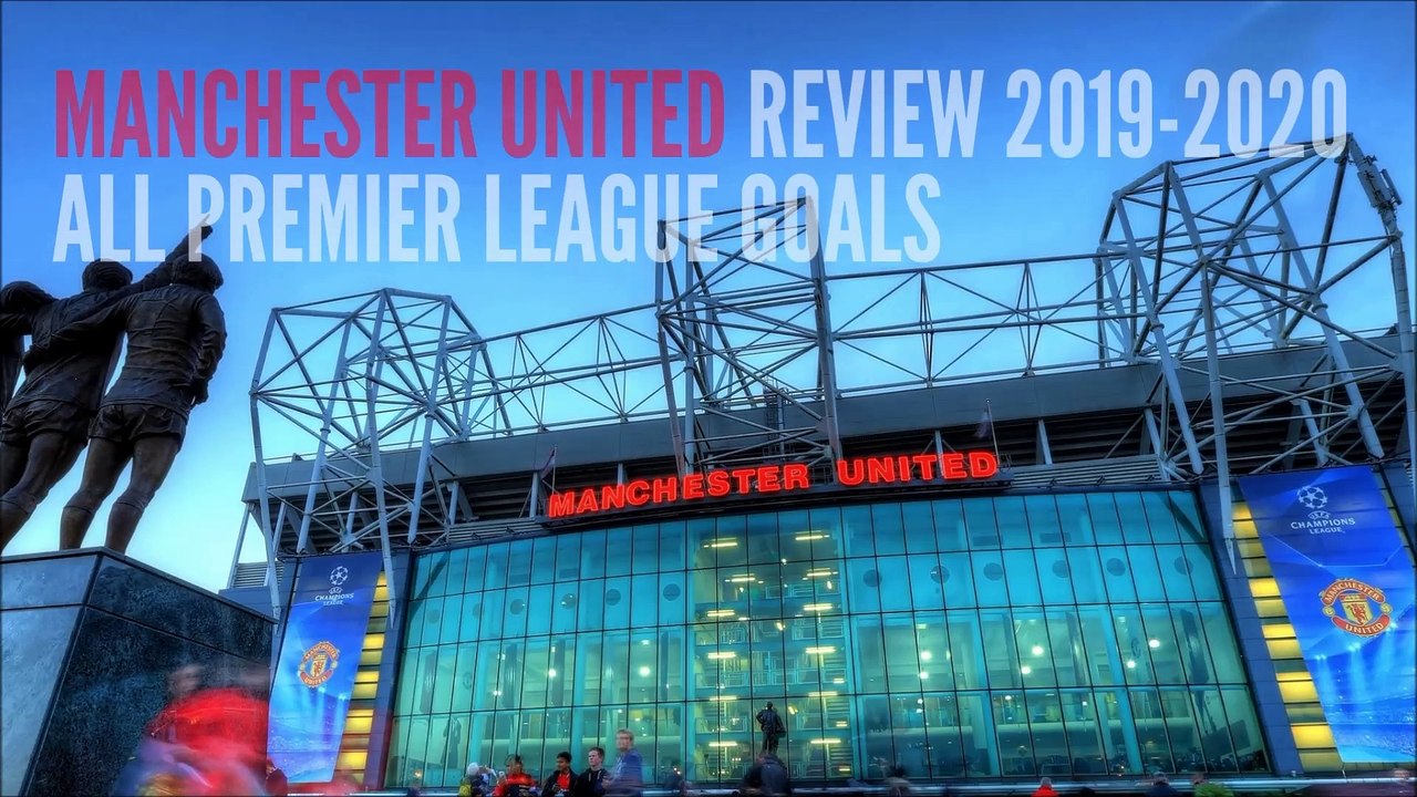 MANCHESTER UNITED Review 2019-20 All League Goals