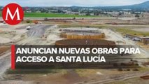 Lanzará gobierno obras de acceso a aeropuerto de Santa Lucía por 12 mil mdp