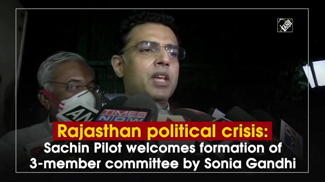 Rajasthan political crisis: Sachin Pilot welcomes formation of 3-member committee by Sonia Gandhi
