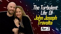 The Turbulent Life Of John Joseph Travolta | Part 2