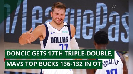 Doncic gets 17th triple-double, Mavs top Bucks 136-132 in OT, and other top stories from August 11, 2020.