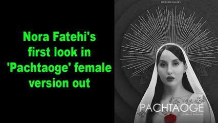 Nora Fatehi's first look in 'Pachtaoge' female version out