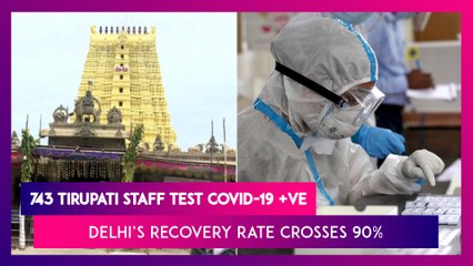 743 Tirupati Temple Staff Test COVID-19 Positive; Delhi’s Recovery Rate Crosses 90%, Tweets Kejriwal
