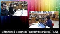 Le féminisme & la théorie de l'évolution (Peggy Sastre) TeL #34 - 1 sur 2
