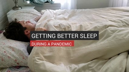 Getting Better Sleep During A Pandemic