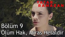 Kirmastalı, Tüm Mirasını Tatar Ramazan'a Bırakıyor - Tatar Ramazan 9. Bölüm