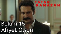 Az Yiyin Reis Bey Fazla Yemek Hazımsızlık Yapar - Tatar Ramazan 15. Bölüm