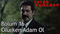 Tatar Ramazan'ın Elinden Ekrem Öztürk'ün Sonu - Tatar Ramazan 16. Bölüm