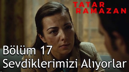 Beni Sensiz Bırakma Ramazan - Tatar Ramazan 17. Bölüm