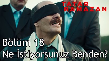 Abdurrahman Çavuş, Beyefendi'nin Emrine Giriyor  & Tatar Ramazan 18 Bölüm
