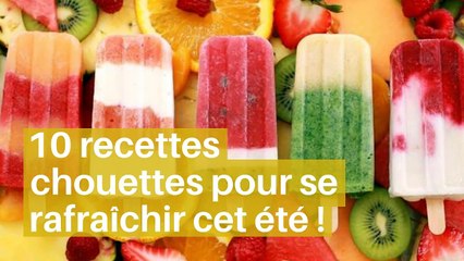 10 recettes chouettes pour se rafraîchir cet été !