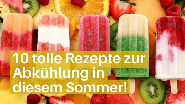 10 tolle Rezepte zur Abkühlung in diesem Sommer