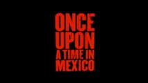 ONCE UPON A TIME IN MEXICO (2003) Trailer VO - HQ