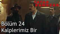 Tatar Ramazan Sevdikleri ile Vedalaşıyor - Tatar Ramazan 24. Bölüm